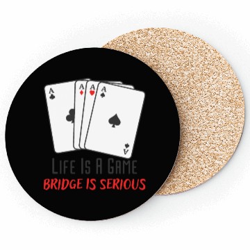 Discover Life Is A Game Bridge Is Serious Card Player Coasters