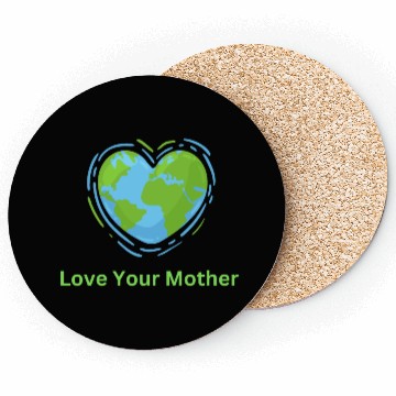 Discover Love Your Mother Earth Coasters