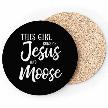 Discover This Runs On Jesus And Moose Coasters