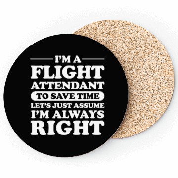 Discover Flight Attendant Let's Just Assume Im Always Right Coasters