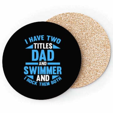 Discover I Have Two Titles Dad And Coasters