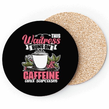 Discover Funny This Waitress Runs On Caffeine And Sarcasm Coasters