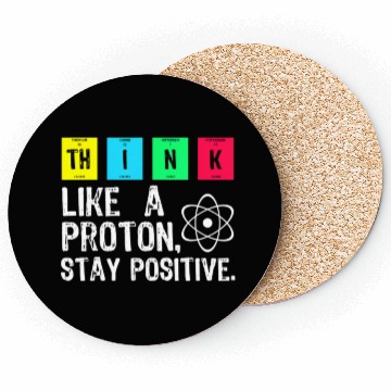 Discover think like a proton stay positive funny science t Coasters