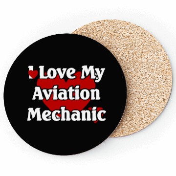 Discover I LOVE MY AVIATION MECHANIC Coasters