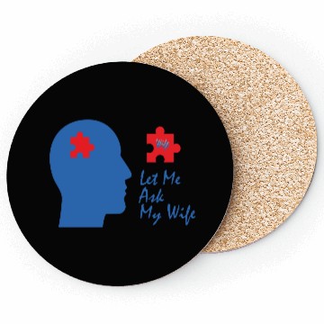 Discover Let Me Ask My Wife Coasters