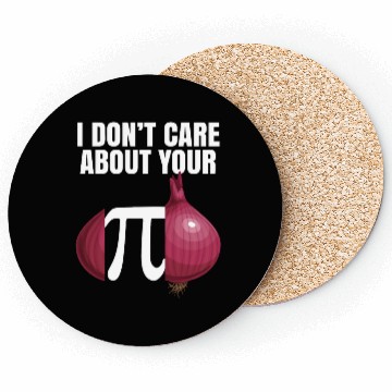 Discover I Don't Care About Your Opinion Onion Pi Math Joke Coasters