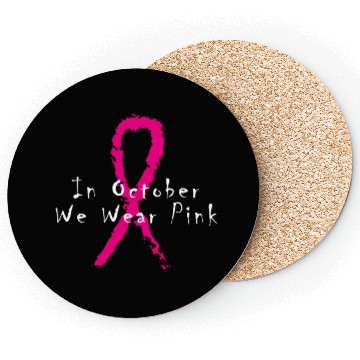 Discover In October We Wear Pink - Breast Cancer Awareness Coasters