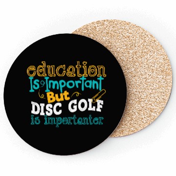 Discover Education Is Impotrtant But Disc Golf Is Coasters