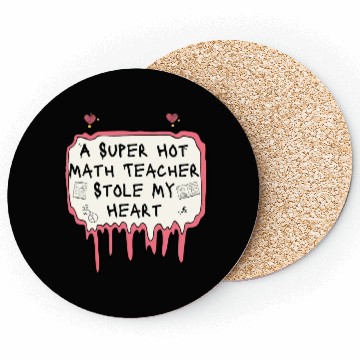 Discover A Super Hot Math Teacher Stole My Heart Coasters