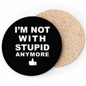 Discover I m Not With Stupid Anymore White Coasters