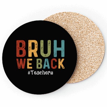Discover Bruh We Back Teachers Start Back To School Coasters