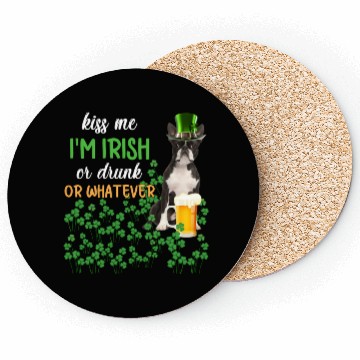 Discover Boston Terrier Kiss Me I'm Irish Or Drunk Or Whate Coasters
