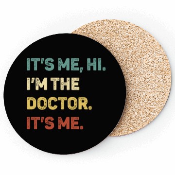 Discover It s Me Hi I m The Doctor It s Me Funny Coasters