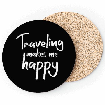 Discover Traveling makes me happy Coasters