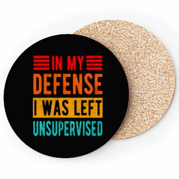 Discover Funny In My Defense I Was Left Unsupervised Coasters