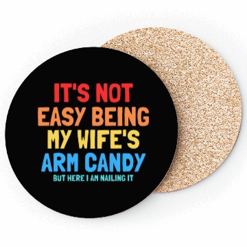 Discover It s Not Easy Being My Wife s Arm Candy Coasters
