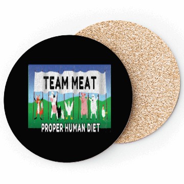 Discover Team Meat The proper human diet Coasters