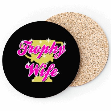 Discover Trophy Wife Coasters