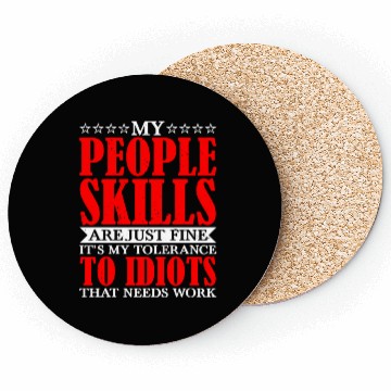 Discover It's My Tolerance To Idiots That Needs Work 10 Coasters