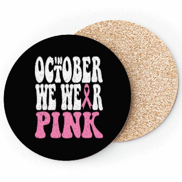 Discover In October We Wear Pink Coasters