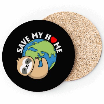 Discover Save My Home Cute Sloth Lover Save Environment Coasters