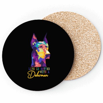 Discover Life Is Better With A Doberman dog lover Coasters