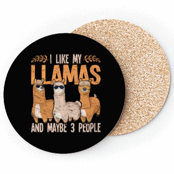 Discover I like my llamas and maybe 3 people alpaca Coasters