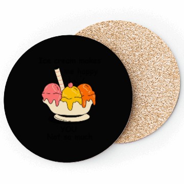 Discover Ice cream makes me happy Coasters