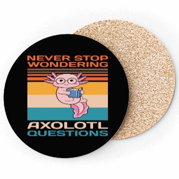 Discover Never Stop Wondering Axolotl Questions Coasters