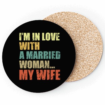 Discover Im In Love With A Married Woman My Wife Coasters