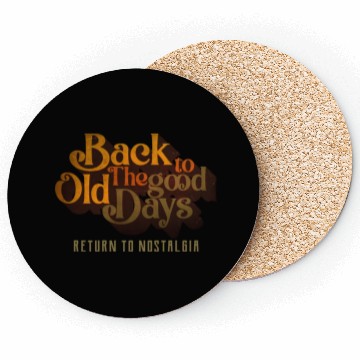 Discover BACK TO THE GOOD OLD DAYS RETURN TO NOSTALGIA Coasters