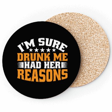 Discover I'm Sure Drunk Me Had Her Reasons 31 Coasters