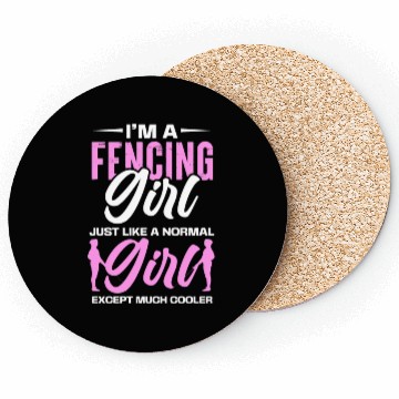 Discover I'm A Fencing Girl Just Like A Normal Girl Coasters