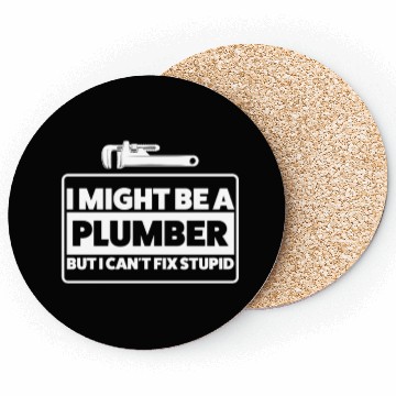 Discover Plumber Can't Fix Stupid Humor Coasters