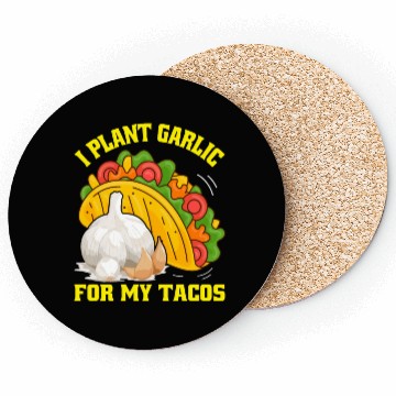 Discover I Plant Garlic for My Tacos Plants Gardening Coasters