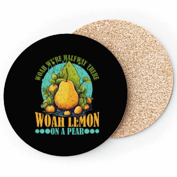 Discover Woah We're Halfway There, Woah Lemon On A Pear 9 Coasters