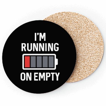 Discover I m Running On Empty Coasters