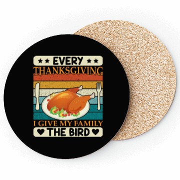 Discover Every Thanksgiving I Give My Family The Bird Coasters
