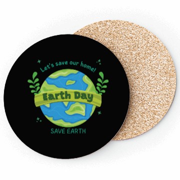 Discover LET'S save our home Earth Day save earth Coasters