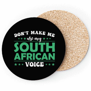 Discover Don´t Make Me Use My South African Voice Coasters