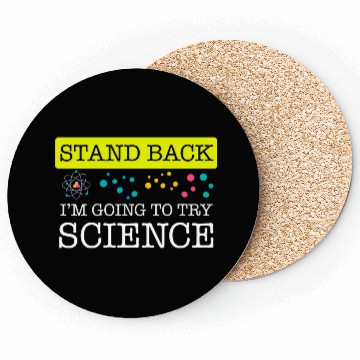 Discover Stand Back I m Going To Try Science Nerd Geek Coasters