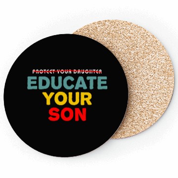 Discover Protect Your Daughter Educate Your Son Coasters
