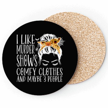 Discover I Like Murder Shows Comfy Clothes and Maybe 3 Peop Coasters