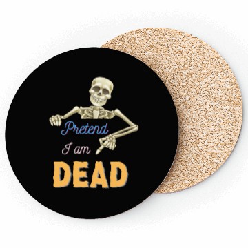 Discover Halloween Skeleton Funny Saying Pretend I Am Dead Coasters