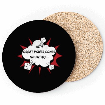Discover superhero sarcastic saying, with great power comes Coasters