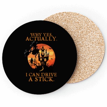Discover Why Yes Actually I Can Drive A Stick Coasters