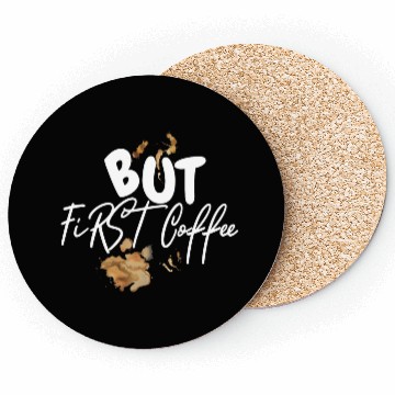 Discover BUT FIRST COFFEE Coasters