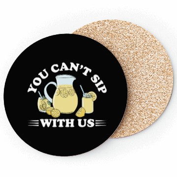 Discover You Can't Sip With Us Lemonade Lemon Juice Coasters