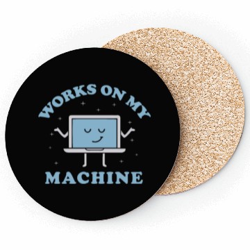 Discover Works On My Machine Funny Programmer Software Coasters