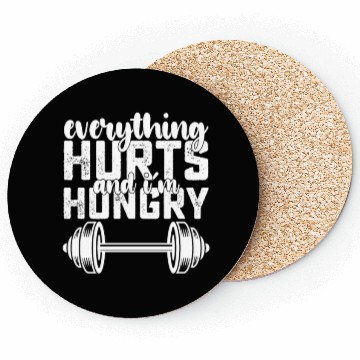 Discover Everything Hurts And I'm Hungry Gym Coasters